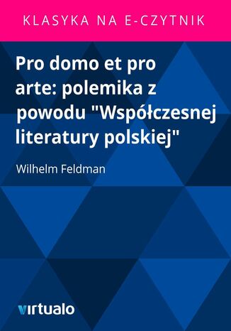 Pro domo et pro arte: polemika z powodu 'Wspczesnej literatury polskiej' Wilhelm Feldman - okadka ebooka