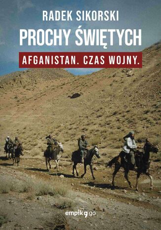 Prochy witych. Afganistan czas wojny Radek Sikorski - okadka audiobooks CD