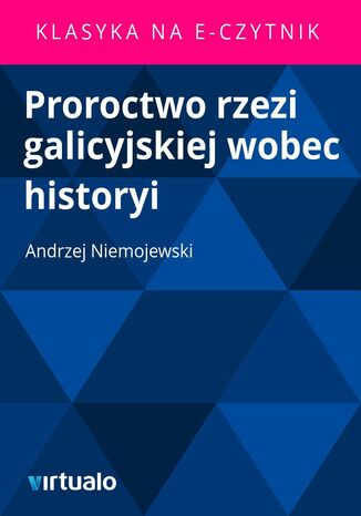 Proroctwo rzezi galicyjskiej wobec historyi Andrzej Niemojewski - okadka ebooka