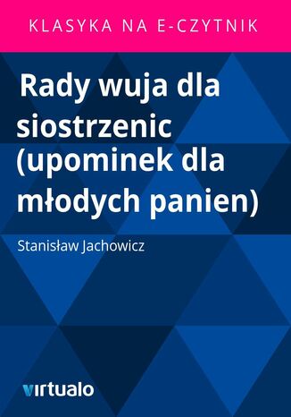 Rady wuja dla siostrzenic (upominek dla modych panien) Stanisaw Jachowicz - okadka ebooka