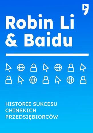 Robin Li i Baidu. Biznesowa i yciowa biografia Guo Hongwen - okadka ksiki