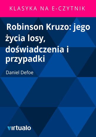Robinson Kruzo: jego ycia losy, dowiadczenia i przypadki Daniel Defoe - okadka ebooka