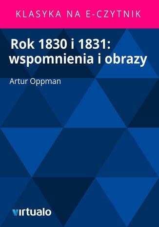 Rok 1830 i 1831: wspomnienia i obrazy Artur Oppman - okadka audiobooka MP3