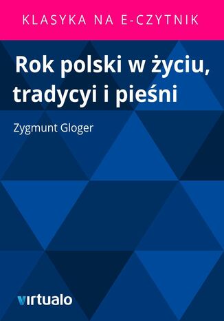 Rok polski w yciu, tradycyi i pieni Zygmunt Gloger - okadka ebooka