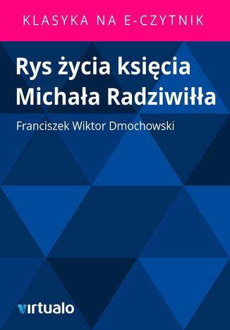 Rys ycia ksicia Michaa Radziwia Franciszek Wiktor Dmochowski - okadka ebooka