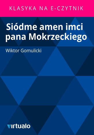 Sidme amen imci pana Mokrzeckiego Wiktor Gomulicki - okadka ebooka