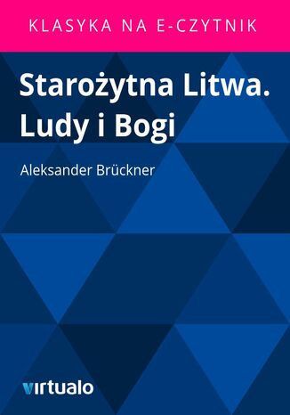 Staroytna Litwa. Ludy i Bogi Aleksander Brckner - okadka ebooka