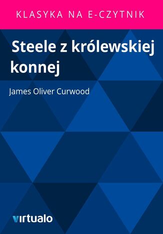 Steele z krlewskiej konnej James Oliver Curwood - okadka ebooka