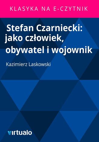 Stefan Czarniecki: jako czowiek, obywatel i wojownik Kazimierz Laskowski - okadka ebooka