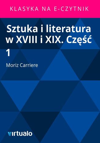 Sztuka i literatura w XVIII i XIX. Cz 1 Moriz Carriere - okadka ebooka