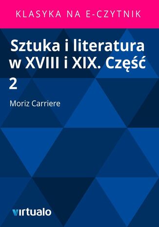 Sztuka i literatura w XVIII i XIX. Cz 2 Moriz Carriere - okadka ebooka