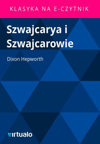 Szwajcarya i Szwajcarowie Dixon Hepworth - okadka ebooka