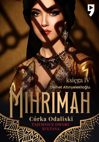 Tajemnice dworu sułtana: Mihrimah. Córka odaliski. Księga IV Demet Altinyeleklioglu - okładka audiobooks CD