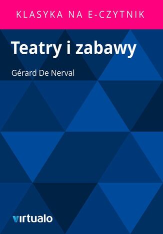 Teatry i zabawy Grard De Nerval - okadka ebooka