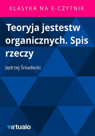 Teoryja jestestw organicznych. Spis rzeczy