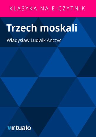 Trzech moskali Wadysaw Ludwik Anczyc - okadka ebooka