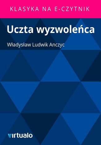 Uczta wyzwoleca Wadysaw Ludwik Anczyc - okadka ebooka