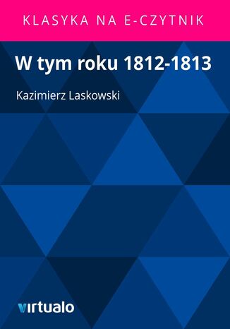 W tym roku 1812-1813 Kazimierz Laskowski - okadka ebooka
