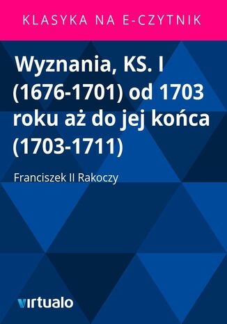 Wyznania, KS. I (1676-1701) od 1703 roku a do jej koca (1703-1711) Franciszek II Rakoczy - okadka audiobooks CD