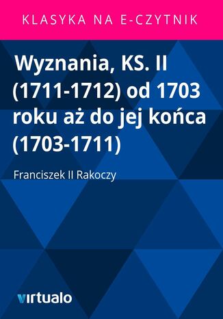 Wyznania, KS. II (1711-1712) od 1703 roku aż do jej końca (1703-1711)