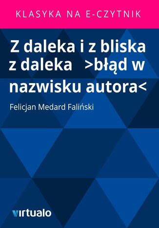 Z daleka i z bliska z daleka Felicjan Medard Faliski - okadka ebooka
