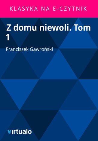Z domu niewoli. Tom 1