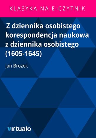 Z dziennika osobistego korespondencja naukowa z dziennika osobistego (1605-1645)