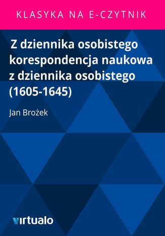 Z dziennika osobistego korespondencja naukowa z dziennika osobistego (1605-1645) Jan Broek - okadka ebooka
