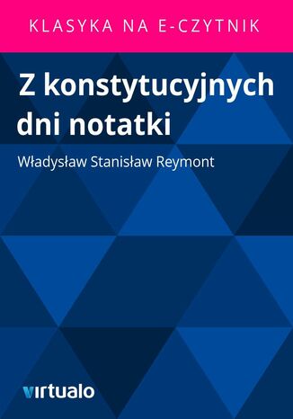 Z konstytucyjnych dni notatki Wadysaw Stanisaw Reymont - okadka ebooka