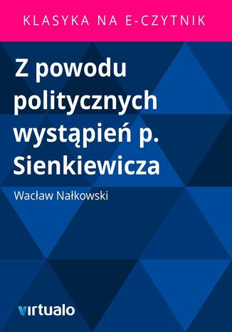 Z powodu politycznych wystąpień p. Sienkiewicza