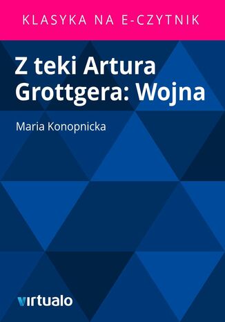 Z teki Artura Grottgera: Wojna Maria Konopnicka - okadka ebooka