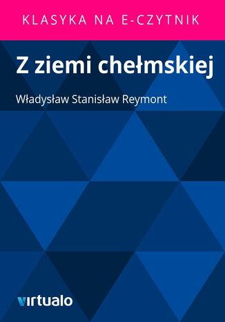 Z ziemi chemskiej Wadysaw Stanisaw Reymont - okadka ebooka