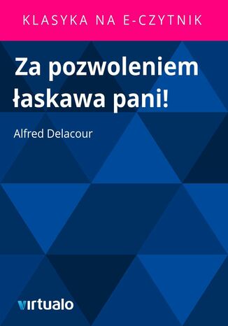 Za pozwoleniem łaskawa pani!