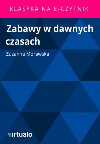 Zabawy w dawnych czasach Zuzanna Morawska - okadka ebooka