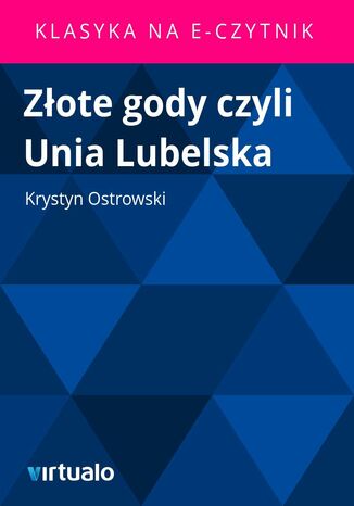 Zote gody czyli Unia Lubelska Krystyn Ostrowski - okadka ebooka
