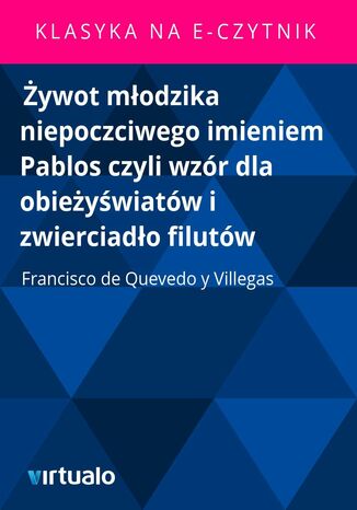 Żywot młodzika niepoczciwego imieniem Pablos czyli wzór dla obieżyświatów i zwierciadło filutów