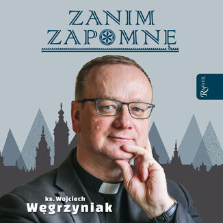 Zanim zapomnę ks. Wojciech Węgrzyniak - okładka audiobooka MP3