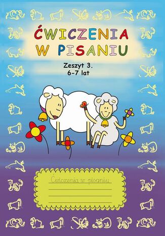 Ćwiczenia w pisaniu. Zeszyt 3 6-7 lat