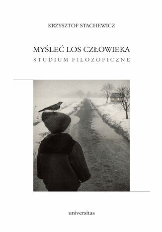 Okładka:Myśleć los człowieka. Studium filozoficzne 