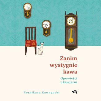 Zanim wystygnie kawa. Opowieści z kawiarni Toshikazu Kawaguchi - okładka audiobooka MP3