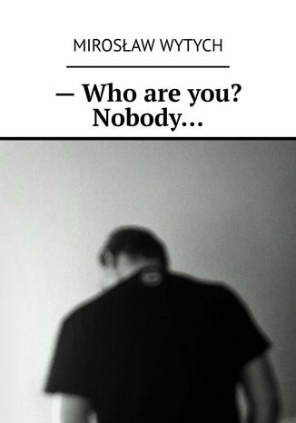 --Who are you? Nobody Mirosaw Wytych - okadka ebooka