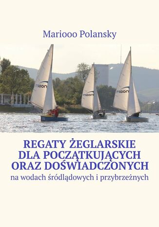 Regaty żeglarskie dla początkujących oraz doświadczonych