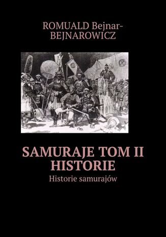 Samuraje. Tom 2. Historie Romuald Bejnar-Bejnarowicz - okadka audiobooks CD