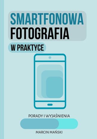 Smartfonowa fotografia w praktyce