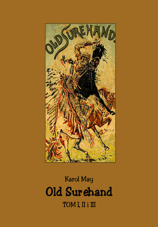Old Surehand. Tom I, II i III Karol May - okładka ebooka