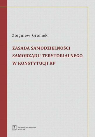 Zasada samodzielności samorządu terytorialnego w Konstytucji RP Zbigniew Gromek - okładka ebooka