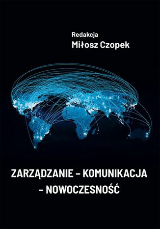 Zarządzanie - komunikacja - nowoczesność Miłosz Czopek - okładka książki