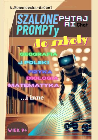 Szalone Prompty do Szkoły Pytaj Chat AI