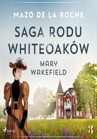 Saga rodu Whiteoakw 3 - Mary Wakefield Mazo de la Roche - okadka audiobooks CD