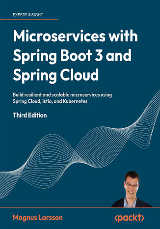 Microservices with Spring Boot 3 and Spring Cloud. Build resilient and scalable microservices using Spring Cloud, Istio, and Kubernetes - Third Edition Magnus Larsson - okadka audiobooks CD